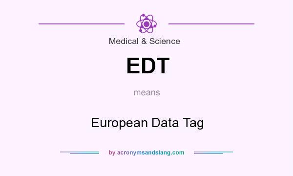 What does EDT mean? It stands for European Data Tag