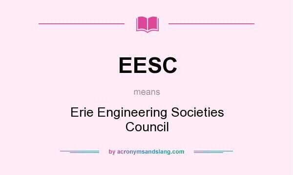 What does EESC mean? It stands for Erie Engineering Societies Council