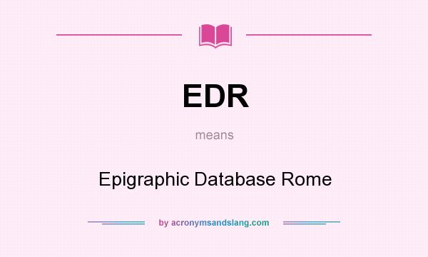 What does EDR mean? It stands for Epigraphic Database Rome