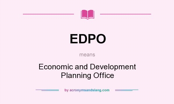 What does EDPO mean? It stands for Economic and Development Planning Office