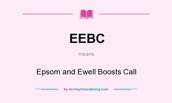 What does EEBC mean? It stands for Epsom and Ewell Boosts Call