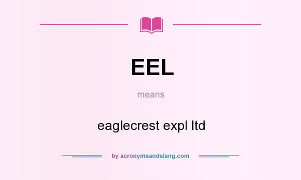 What does EEL mean? It stands for eaglecrest expl ltd