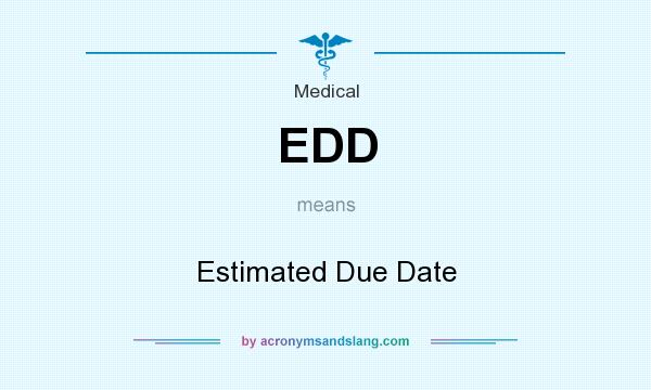 What does EDD mean? It stands for Estimated Due Date