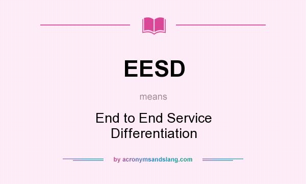 What does EESD mean? It stands for End to End Service Differentiation