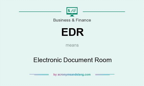 What does EDR mean? It stands for Electronic Document Room