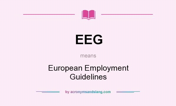 What does EEG mean? It stands for European Employment Guidelines