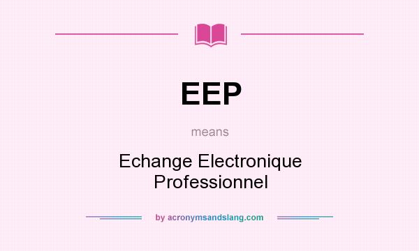 What does EEP mean? It stands for Echange Electronique Professionnel