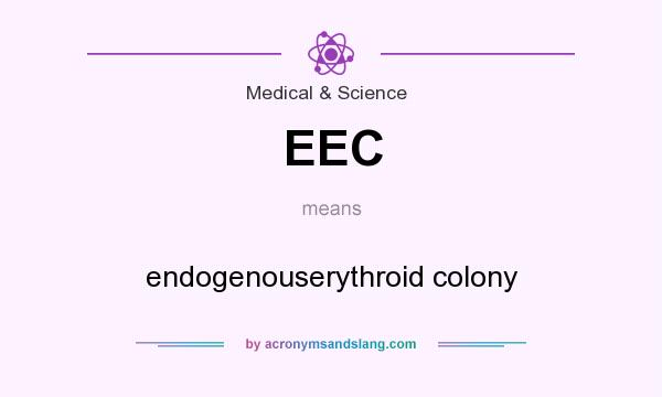 What does EEC mean? It stands for endogenouserythroid colony
