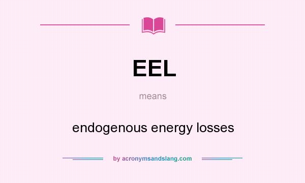 What does EEL mean? It stands for endogenous energy losses