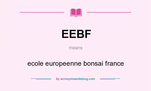 What does EEBF mean? It stands for ecole europeenne bonsai france