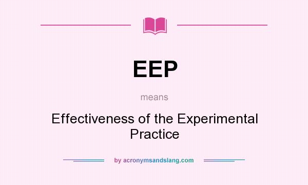 What does EEP mean? It stands for Effectiveness of the Experimental Practice