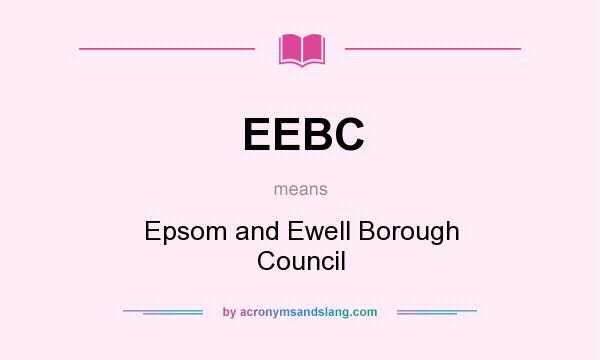 What does EEBC mean? It stands for Epsom and Ewell Borough Council
