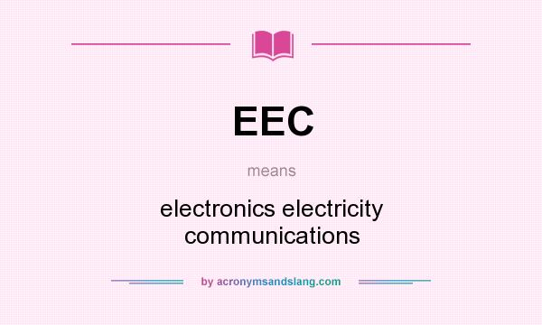What does EEC mean? It stands for electronics electricity communications