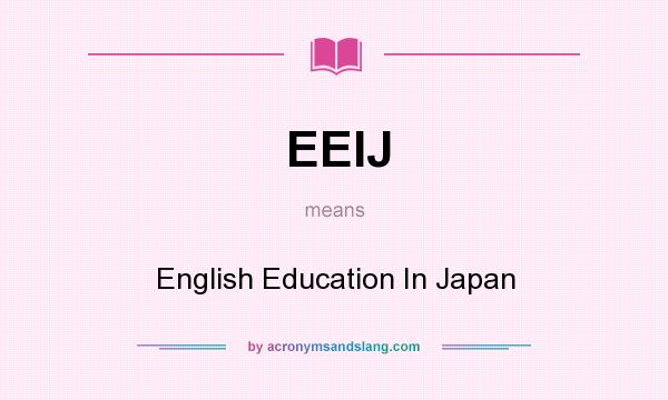 What does EEIJ mean? It stands for English Education In Japan