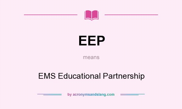 What does EEP mean? It stands for EMS Educational Partnership