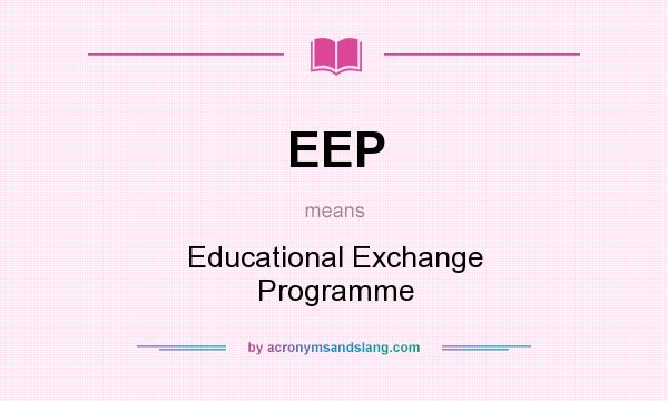 What does EEP mean? It stands for Educational Exchange Programme