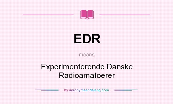 What does EDR mean? It stands for Experimenterende Danske Radioamatoerer