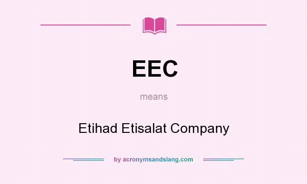 What does EEC mean? It stands for Etihad Etisalat Company