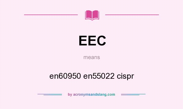 What does EEC mean? It stands for en60950 en55022 cispr