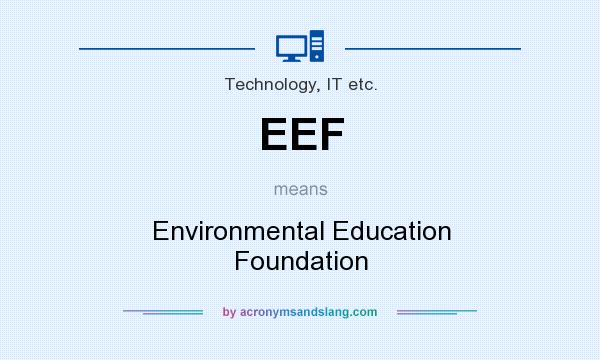 What does EEF mean? It stands for Environmental Education Foundation