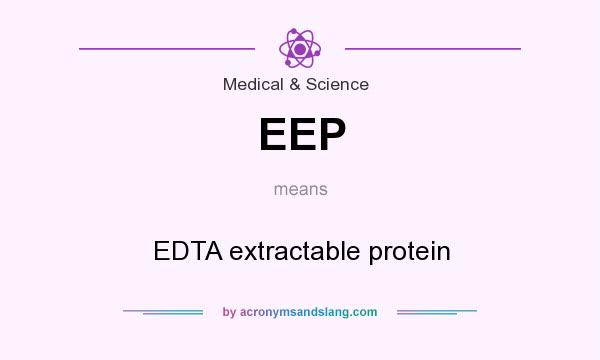 What does EEP mean? It stands for EDTA extractable protein