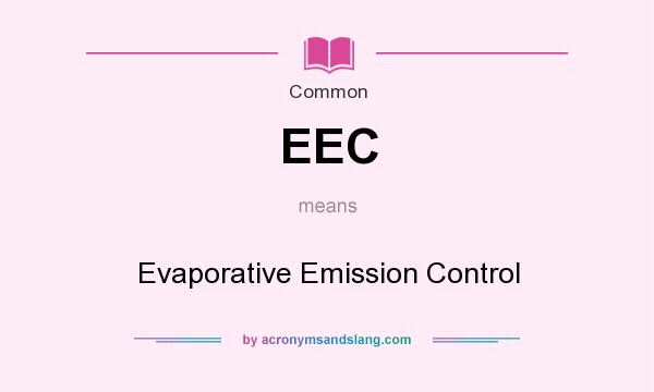 What does EEC mean? It stands for Evaporative Emission Control