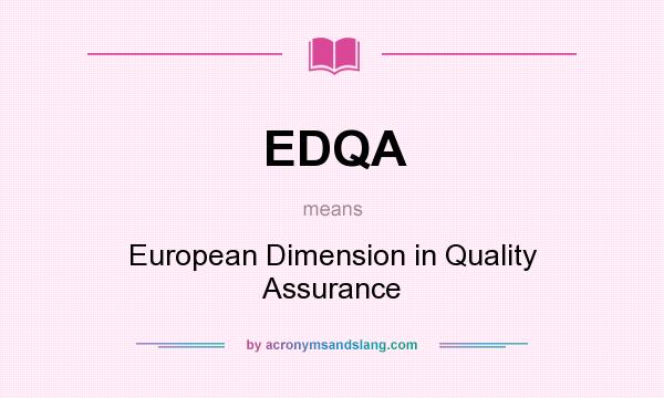 What does EDQA mean? It stands for European Dimension in Quality Assurance