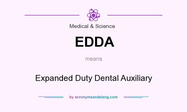 What does EDDA mean? It stands for Expanded Duty Dental Auxiliary