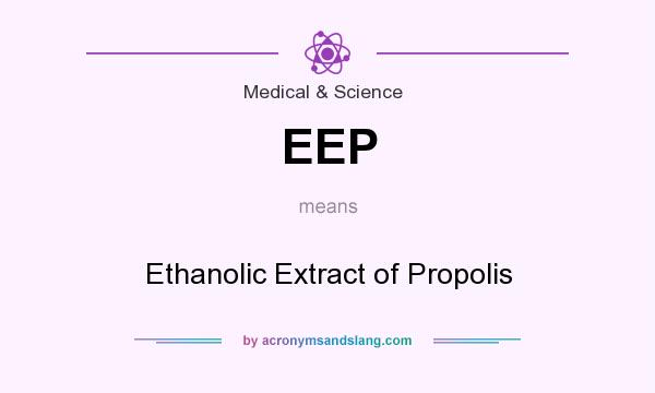What does EEP mean? It stands for Ethanolic Extract of Propolis