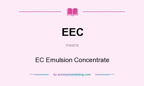 What does EEC mean? It stands for EC Emulsion Concentrate
