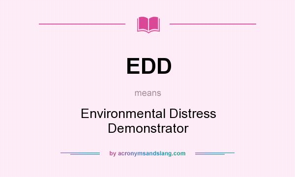 What does EDD mean? It stands for Environmental Distress Demonstrator