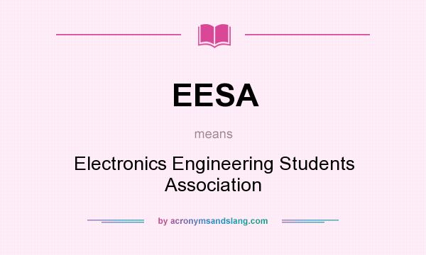What does EESA mean? It stands for Electronics Engineering Students Association