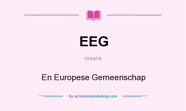 What does EEG mean? It stands for En Europese Gemeenschap