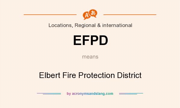 What does EFPD mean? It stands for Elbert Fire Protection District