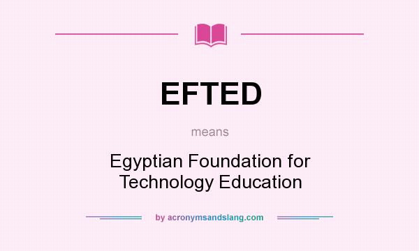 What does EFTED mean? It stands for Egyptian Foundation for Technology Education