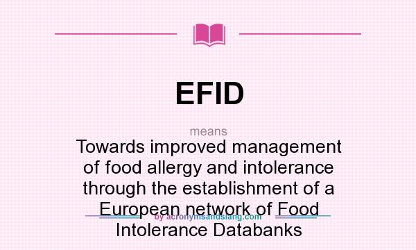 What does EFID mean? It stands for Towards improved management of food allergy and intolerance through the establishment of a European network of Food Intolerance Databanks