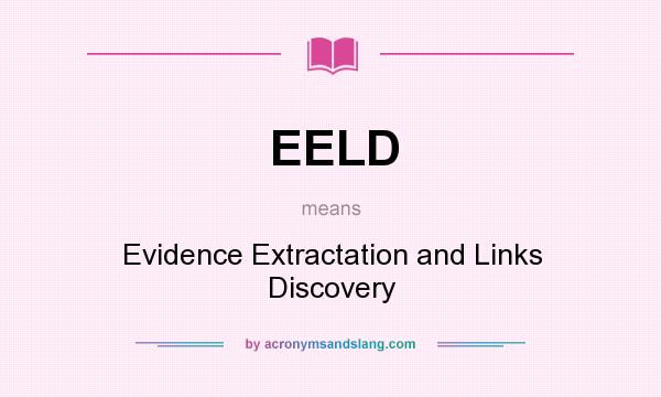 What does EELD mean? It stands for Evidence Extractation and Links Discovery