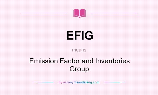 What does EFIG mean? It stands for Emission Factor and Inventories Group