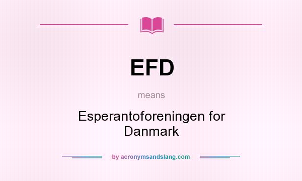 What does EFD mean? It stands for Esperantoforeningen for Danmark