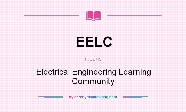 What does EELC mean? It stands for Electrical Engineering Learning Community