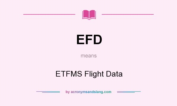 What does EFD mean? It stands for ETFMS Flight Data
