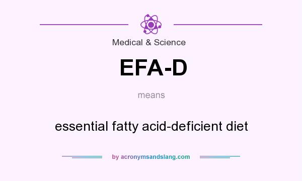 What does EFA-D mean? It stands for essential fatty acid-deficient diet