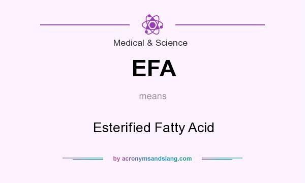 What does EFA mean? It stands for Esterified Fatty Acid