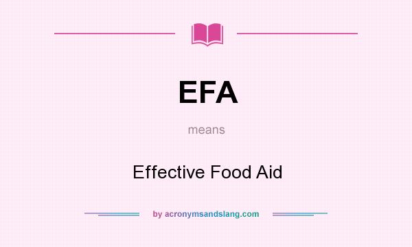 What does EFA mean? It stands for Effective Food Aid