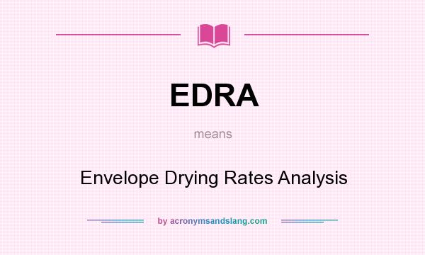What does EDRA mean? It stands for Envelope Drying Rates Analysis
