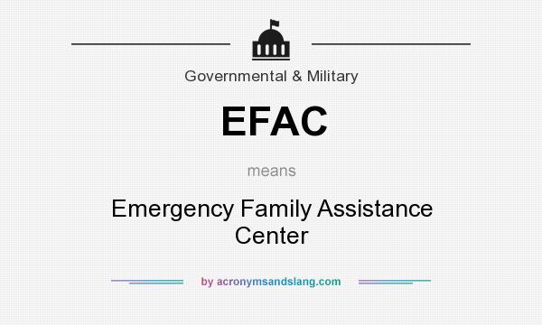 What does EFAC mean? It stands for Emergency Family Assistance Center