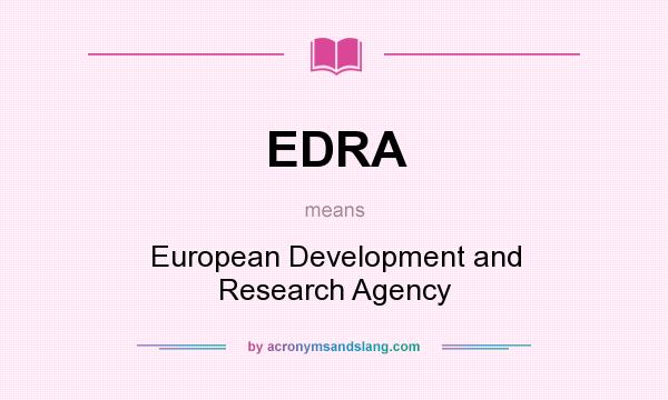 What does EDRA mean? It stands for European Development and Research Agency