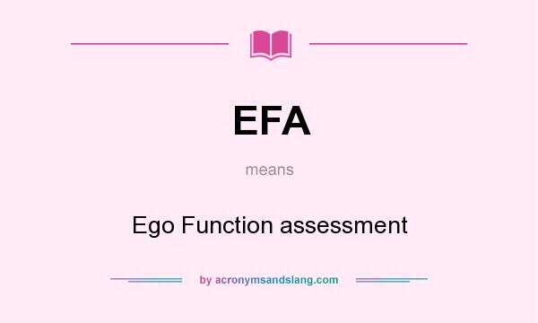 What does EFA mean? It stands for Ego Function assessment