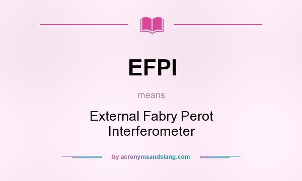 What does EFPI mean? It stands for External Fabry Perot Interferometer