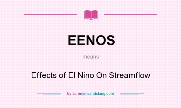 What does EENOS mean? It stands for Effects of El Nino On Streamflow